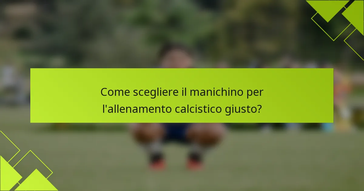 Come scegliere il manichino per l'allenamento calcistico giusto?