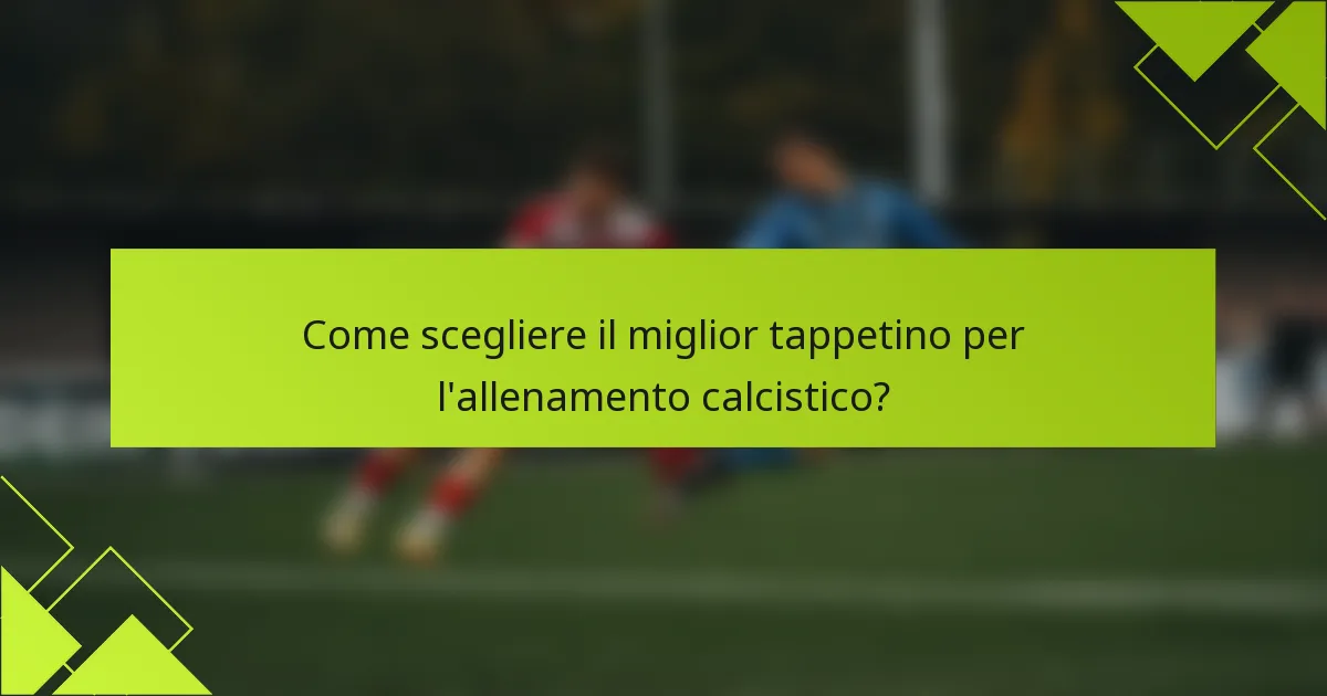 Come scegliere il miglior tappetino per l'allenamento calcistico?