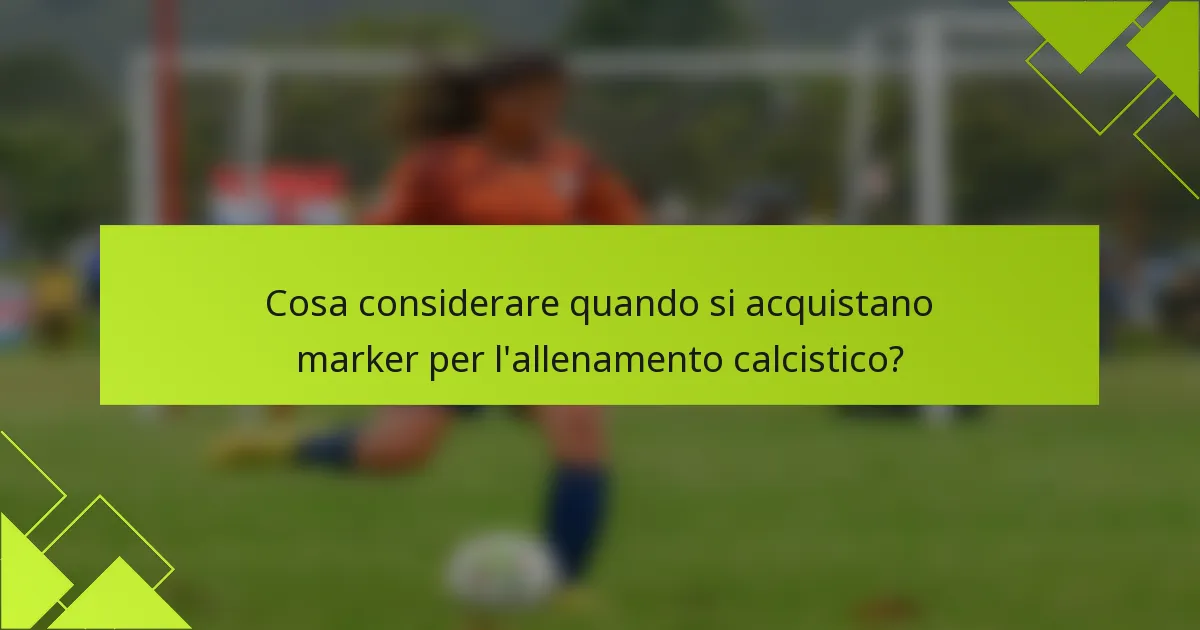Cosa considerare quando si acquistano marker per l'allenamento calcistico?