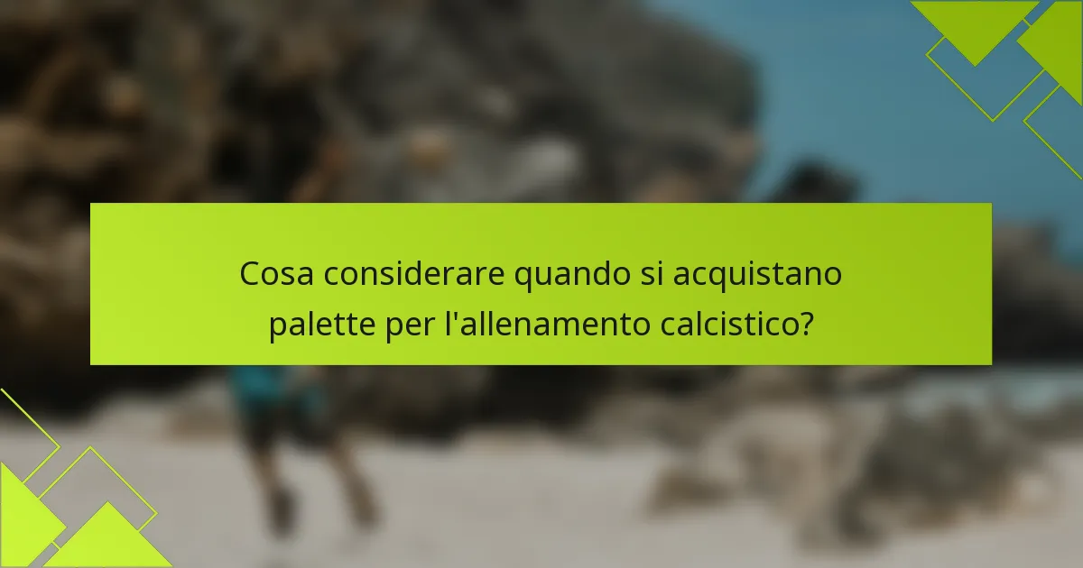 Cosa considerare quando si acquistano palette per l'allenamento calcistico?