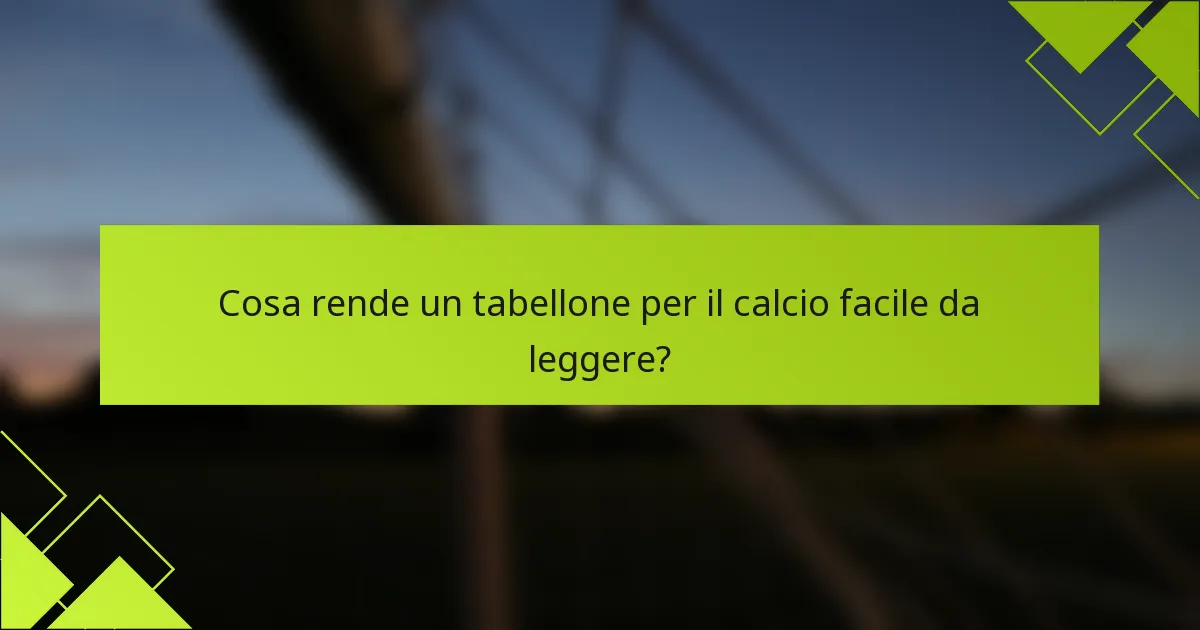 Cosa rende un tabellone per il calcio facile da leggere?
