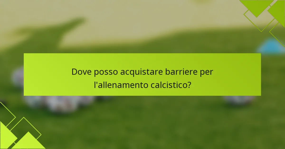 Dove posso acquistare barriere per l'allenamento calcistico?