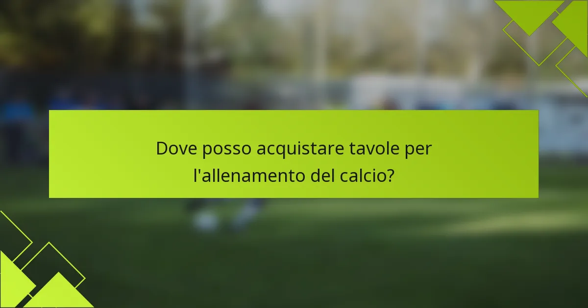 Dove posso acquistare tavole per l'allenamento del calcio?