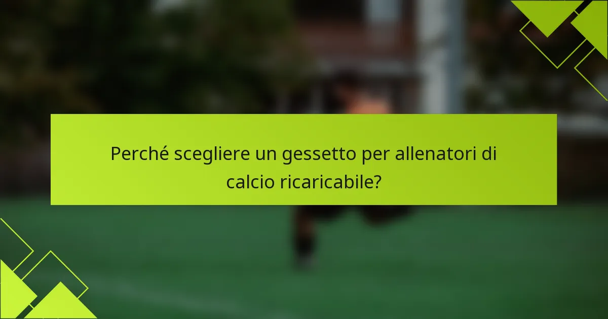 Perché scegliere un gessetto per allenatori di calcio ricaricabile?