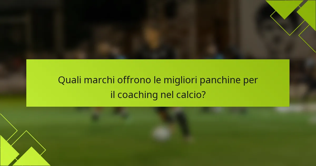 Quali marchi offrono le migliori panchine per il coaching nel calcio?