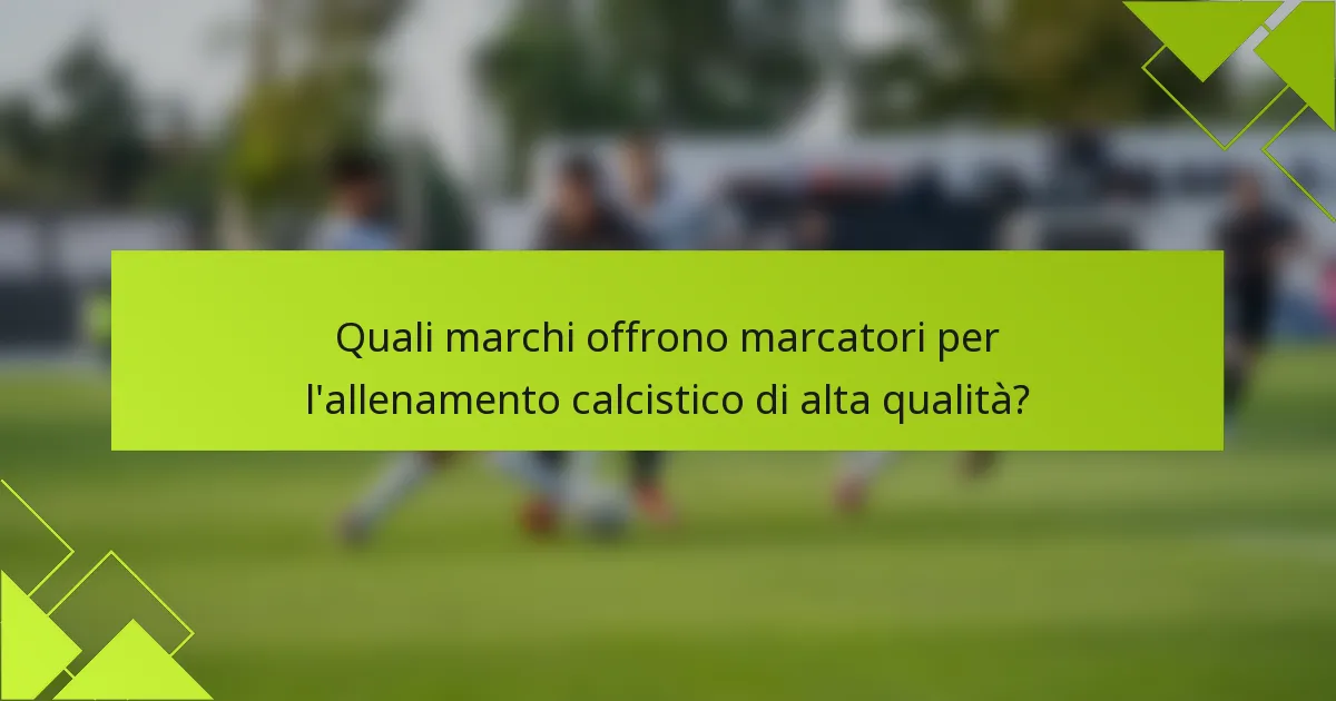 Quali marchi offrono marcatori per l'allenamento calcistico di alta qualità?