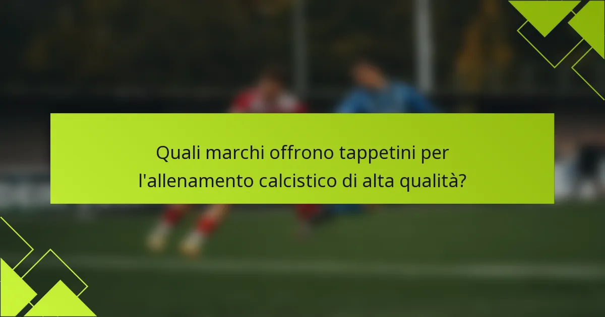 Quali marchi offrono tappetini per l'allenamento calcistico di alta qualità?