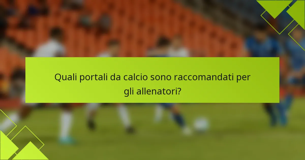 Quali portali da calcio sono raccomandati per gli allenatori?