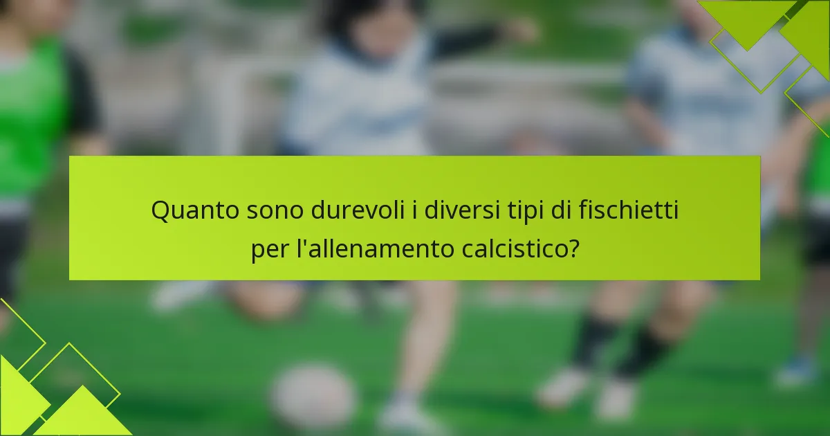 Quanto sono durevoli i diversi tipi di fischietti per l'allenamento calcistico?